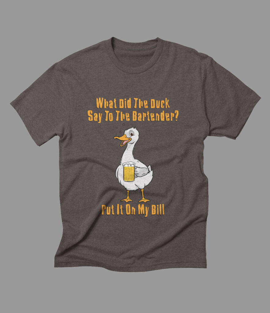 A cartoon duck is holding a mug of beer. The words "What did the duck say to the bartender? Put it on my bill." are written above and below it.