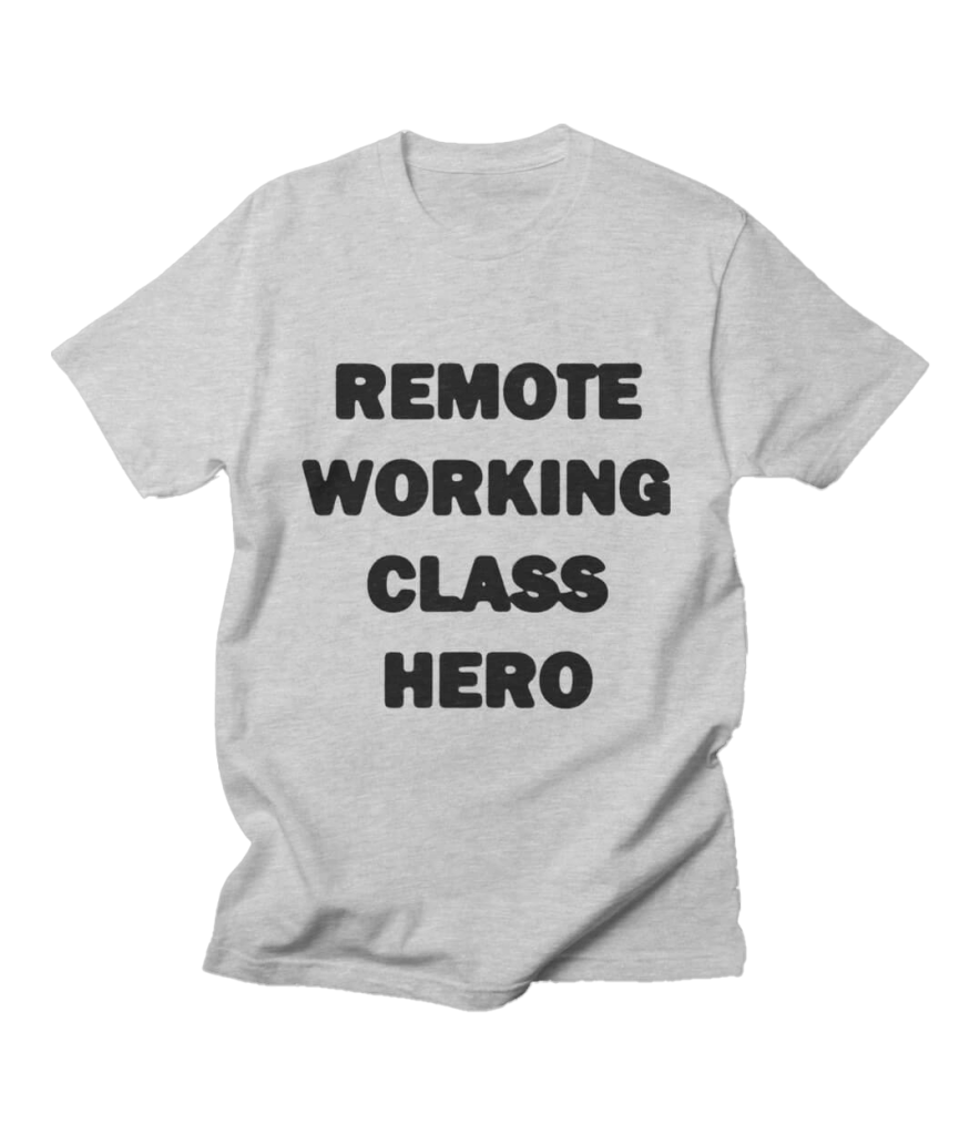 Four words stacked on top of one another reads "Remote Working Class Hero"